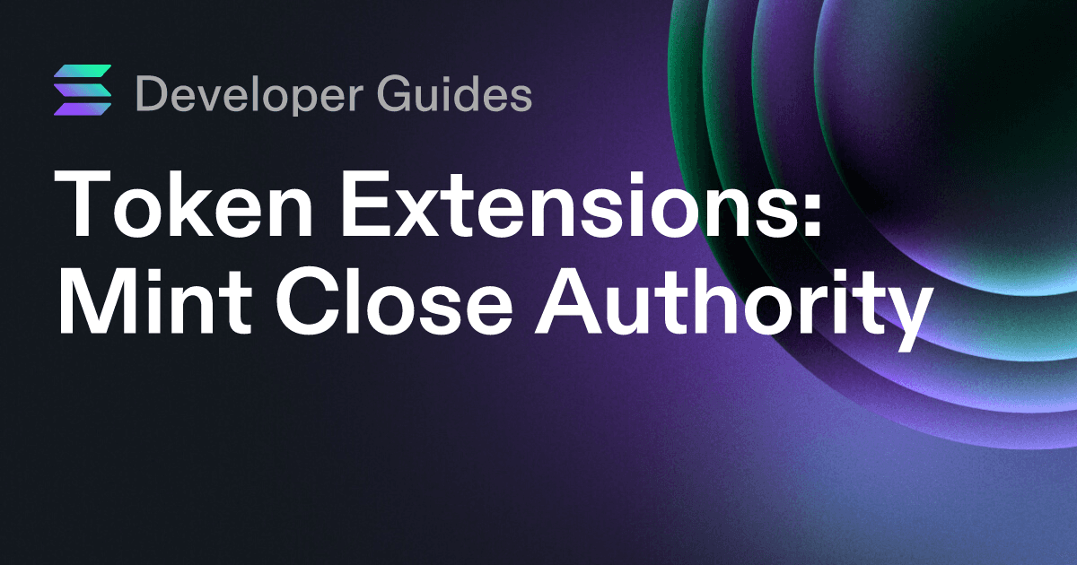 How to use the Mint Close Authority extension